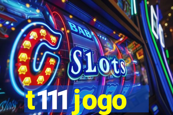 t111 jogo
